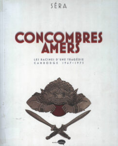 Concombres Amers: les raciness d’une tragedie Cambodge 1967-1975.