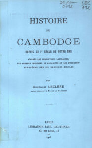 Histoire du Cambodge: Depuis le 1er siècle de notre ére: D’près les inscriptions lapidaires, les annales Chinoises et annamites et les documents européens des six derniers siècles.