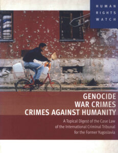 Genocide, war crimes and crimes against Humanity: a topical digest of the case law of the international criminal tribunal for the former Yugoslavia.