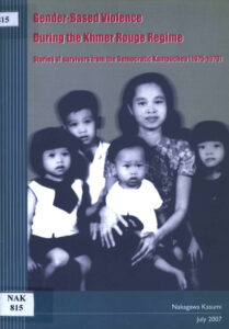 Gender-Based Violence during the Khmer Rouge regime: stories of survivors from the democratic Kampuchea (1975-1979).