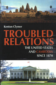 Troubled relations: the United States and Cambodia since 1870.