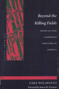 Beyond the killing fields: voices of nine Cambodian survivors in America.