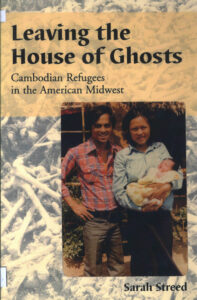 Leaving the house of ghosts: Cambodian refugees in the American Midwest.