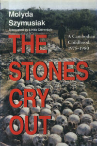 The  stones cry out: a Cambodian Childhood 1975-1980.