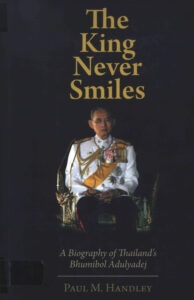 The King never smiles: a biography of Thailand’s Bhumibol Adulyadej