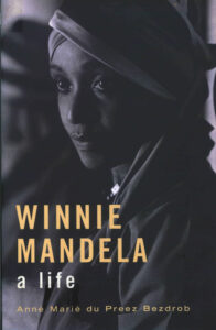 Winnie Mandela: a life anné Marie du Preez Bezdrob.