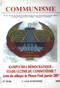 Communisme: Kampuchea démocratique: Stade Ultime du Communisme? Actes du colloque de Phnom Penh Janvier 2007.