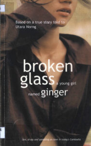 Broken glass: a young girl named Ginger: based on a true story told to Utara Norng.