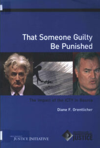 That someone guilty be punished: the impact of the ICTY in Bosnia.