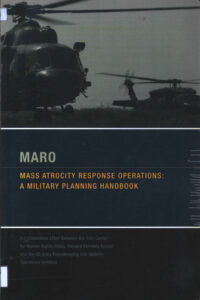 MARO: Mass Atrocity Response Operations: a military planning handbook.