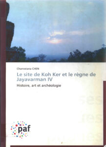 Le site de Koh Ker et le regne de Jayavarman IV: hisroire, art et archéologie.