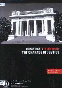 Human Rights in Cambodia: The Charade of Justice.: A Licadho Report.