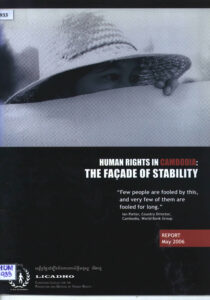 Human Rights in Cambodia: The Façade of Stability “Few people re fooled by this, and very few of them are fooled for long”: Report.