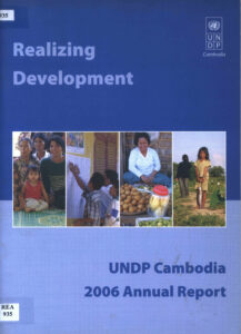 Realizing Development UNDP Cambodia 2006 Annual Report.