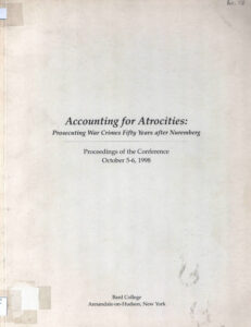 Accounting for Atrocities: Prosecuting War Crimes Fifty Years after Nuremberg.