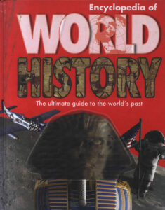 Encyclopedia of World History: The Ultimate guide to the world’s past.