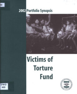 2002 Portfolio Synopsis: Victims of Torture Fund.