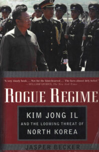 Rogue Regime: Kim Jong Il and the Looming Threet of North Korea.
