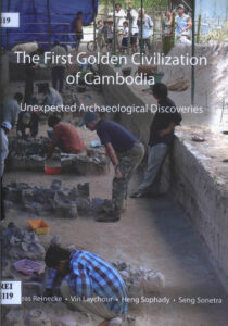 The First Golden Civilization of Cambodia: Unexpected Archaeological Discoveries.