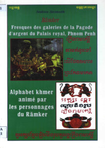 រឿងរាមកេរ្តិ៍ គំនូរនៅលើថែវវិហារ ព្រះកែវមរកត រាជធានីភ្នំពេញៈ Freques des galeries de la pagade d’argent du Palais royal Phnom Penh-Cambodia.- ភ្នំពេញ Adition Angkor, 2007. 112 p.