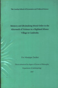 Memory and (Re) making Moral Order in the aftermath of Violence in a Highland Khmer Village in Cambodia: thesis submitted for degree of Doctor of Philosophy.