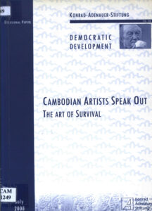Cambodian Artists Speak Out the Art of Survival: Occasional Papers.