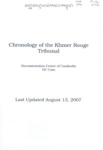 Chronology of the Khmer Rouge Tribunal: Last Updated August 13, 2007.