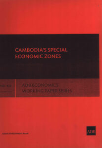 Cambodia’s Special Economic Zones: ADB Economics Working Paper Series No. 459.