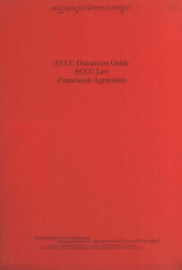 ECCC Discussion Guide ECCC Law Framework Agreement: International Criminal Law: a Discussion Guide for the Extraordinary Chambers in the Courts of Cambodia.