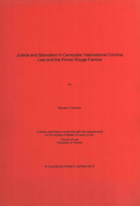 Justice and Starvation in Cambodia: International Criminal Law and the Khmer Rouge Famine.