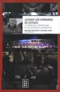 Juzgar los crimenes de estado: a 15 anos de la reapertura de los juicios en le Argentina.