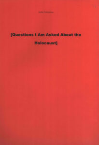 [Questions I Am Asked About the Holocaust]