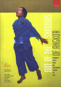 Out of the Shadows of Angkor: Cambodian poetry, Prose, and Performance through the Ages.