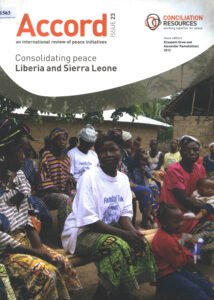 Consolidating peace Liberia and Sierra Leone: Accord an international review of peace initiatives Issue 23.