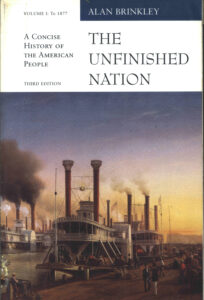 The Unfinished Nation: A Concise History of the American People, Volume I.