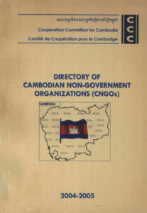 Directory of Cambodian Non-Government Organizations (CNGOs) 2004-2005.