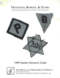 Triangles, Badges, & Stars: Remembering the Mosaic of Victims of the Holocaust: 1999 Teacher Recource Guide.
