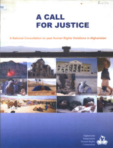 A Call for Justice: A National Consultation on past human Rights Violations in Afghanistan.