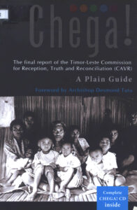 Chega!: The Final report of the Timor-Leste Commission for Reception, Truth and Reconciliation (CAVR), A Plain Guide.