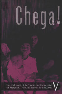 Chega!: The Final report of the Timor-Leste Commission for Reception, Truth and Reconciliation (CAVR), Volume 5.
