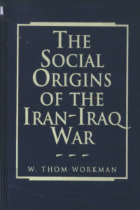 The Social Origins of the Iran-Iraq War.