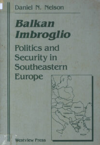 Balken Imbroglio: Politics and Security in Southeastern Europe.