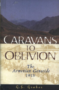 Caravans to Oblivion: The Armenian Genocide, 1915.