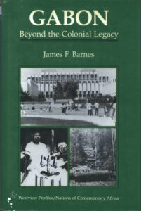 Gabon: Beyond the Colonial Legacy.