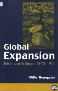 Global Expansoin: Britain and its Empire, 1870-1914.