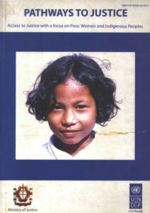 Pathways to justice: Access to Justice with a focus on Poor, Women and Indigenous Peoples.