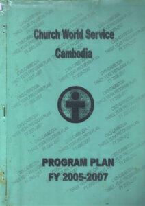 Church World Service Cambodia: Program Plan FY2005-FY2007.