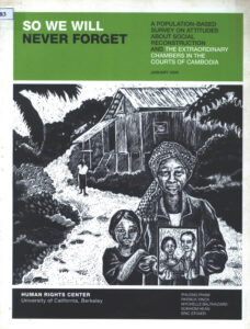 So we will never foreget: A Population-Based Survey on Attitudes about social reconstruction and the extraordinary Chambers in the Court of Cambodia.