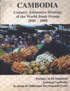 Cambodia: Country Assistance Strategy of the World Bank Group 2005-2008.