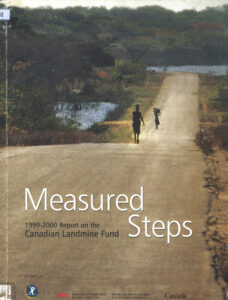 Measured Steps: 1999-2000 Report on the Canadian Landmine Fund.